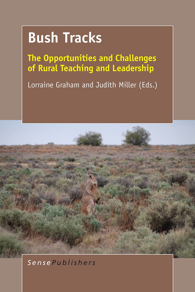 Titlebook: Bush Tracks; The Opportunities an Lorraine Graham,Judith Miller Book 2015 SensePublishers-Rotterdam, The Netherlands 2015 Leadership.Princi Titlebook: Bush Tracks; The Opportunities an Lorraine Graham,Judith Miller Book 2015 SensePublishers-Rotterdam, The Netherlands 2015 Leadership.Princi