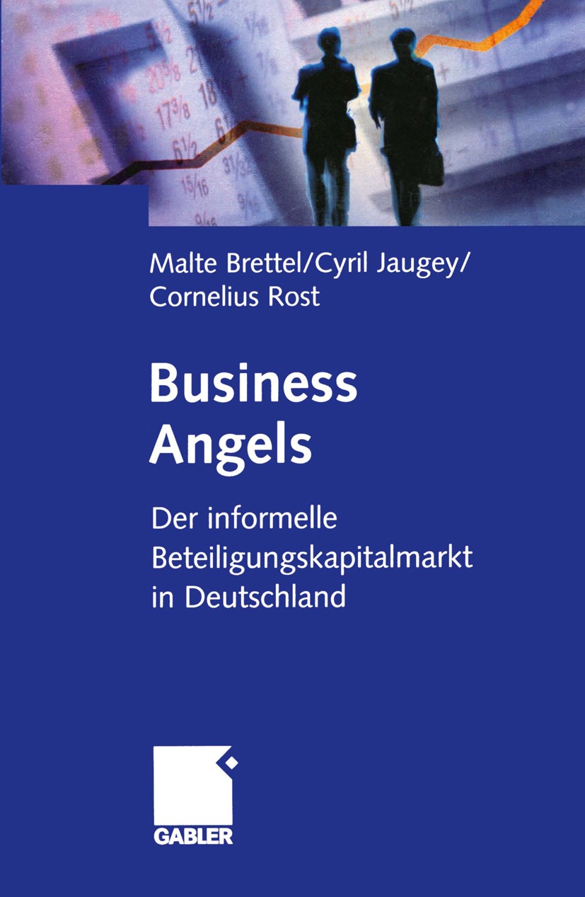 Titlebook: Business Angels; Der informelle Betei Malte Brettel,Cyril Jaugey,Cornelius Rost Book 2000 Springer Fachmedien Wiesbaden 2000 Beteiligungen. Titlebook: Business Angels; Der informelle Betei Malte Brettel,Cyril Jaugey,Cornelius Rost Book 2000 Springer Fachmedien Wiesbaden 2000 Beteiligungen.