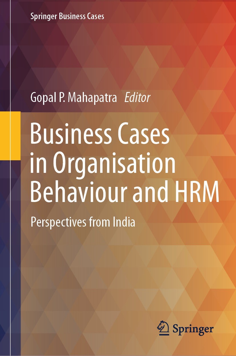 Titlebook: Business Cases in Organisation Behaviour and HRM; Perspectives from In Gopal P. Mahapatra Book 2023 The Editor(s) (if applicable) and The A Titlebook: Business Cases in Organisation Behaviour and HRM; Perspectives from In Gopal P. Mahapatra Book 2023 The Editor(s) (if applicable) and The A