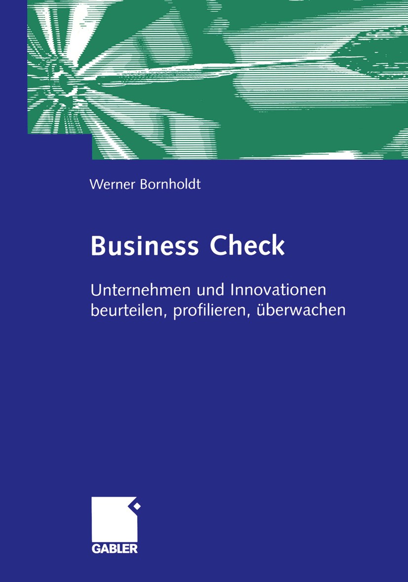 Titlebook: Business Check; Unternehmen und Inno Werner Bornholdt Book 2004 Betriebswirtschaftlicher Verlag Dr. Th. Gabler/GWV Fachverlage GmbH, Wiesba Titlebook: Business Check; Unternehmen und Inno Werner Bornholdt Book 2004 Betriebswirtschaftlicher Verlag Dr. Th. Gabler/GWV Fachverlage GmbH, Wiesba