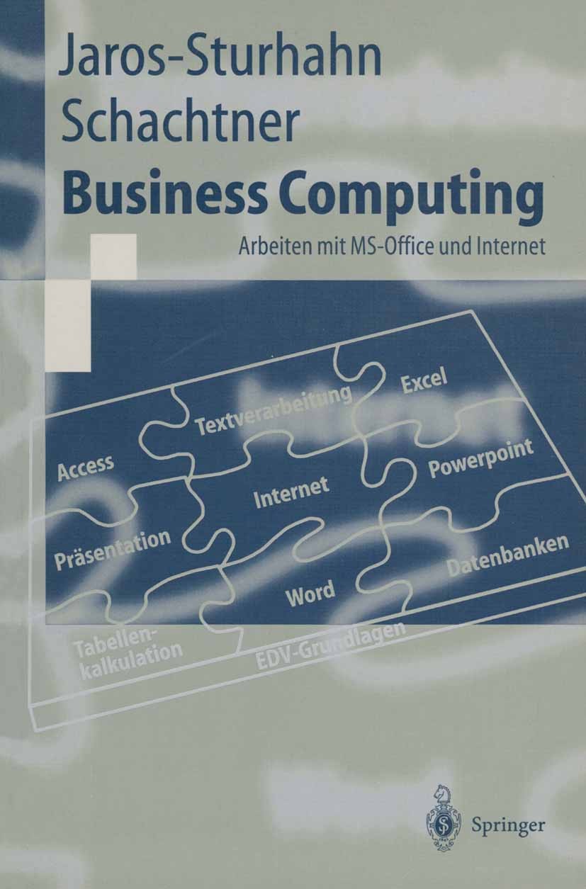 Titlebook: Business Computing; Arbeiten mit MS-Offi Anke Jaros-Sturhahn,Konrad Schachtner Textbook 19981st edition Springer-Verlag Berlin Heidelberg 1 Titlebook: Business Computing; Arbeiten mit MS-Offi Anke Jaros-Sturhahn,Konrad Schachtner Textbook 19981st edition Springer-Verlag Berlin Heidelberg 1