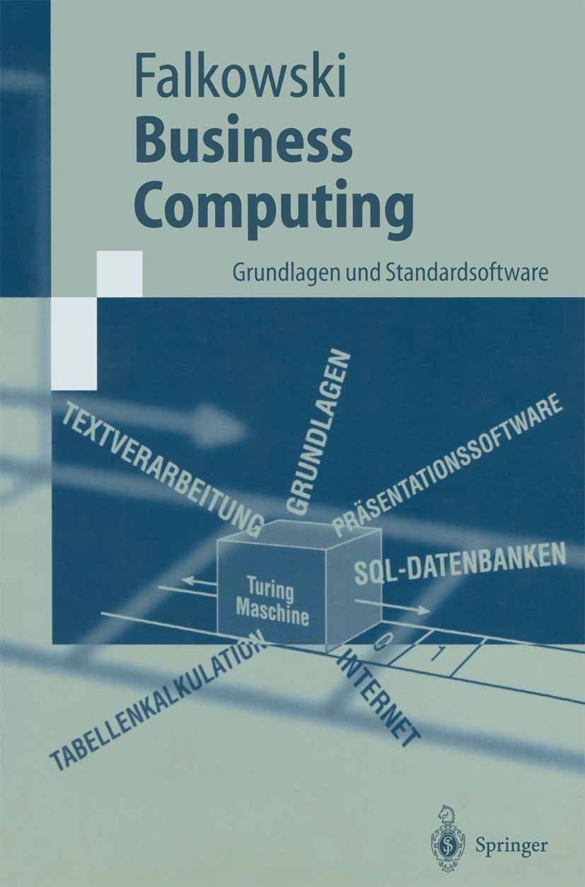 Titlebook: Business Computing; Grundlagen und Stand Bernd-Jürgen Falkowski Textbook 2002 Springer-Verlag Berlin Heidelberg 2002 Betriebssystem.DBMS.Da Titlebook: Business Computing; Grundlagen und Stand Bernd-Jürgen Falkowski Textbook 2002 Springer-Verlag Berlin Heidelberg 2002 Betriebssystem.DBMS.Da