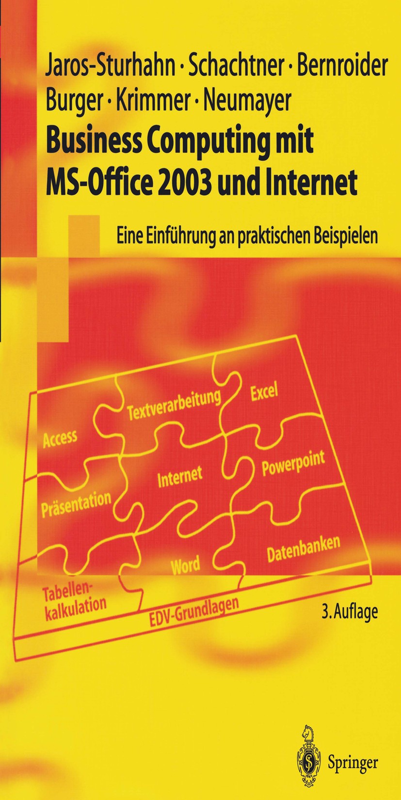 Titlebook: Business Computing mit MS-Office 2003 und Internet; Eine Einführung an p Anke Jaros-Sturhahn,Konrad Schachtner,Nikolai Neum Textbook 2004La Titlebook: Business Computing mit MS-Office 2003 und Internet; Eine Einführung an p Anke Jaros-Sturhahn,Konrad Schachtner,Nikolai Neum Textbook 2004La