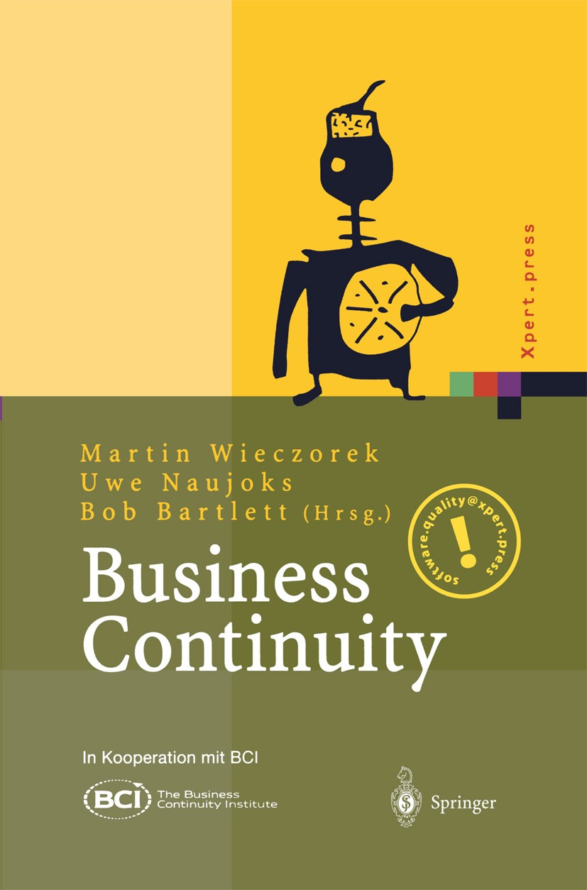Titlebook: Business Continuity; Notfallplanung für G Martin J. Wieczorek,Uwe Naujoks,Bob Bartlett (Mana Book 2003 Springer-Verlag Berlin Heidelberg 20 Titlebook: Business Continuity; Notfallplanung für G Martin J. Wieczorek,Uwe Naujoks,Bob Bartlett (Mana Book 2003 Springer-Verlag Berlin Heidelberg 20