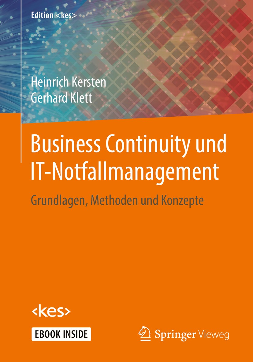 Titlebook: Business Continuity und IT-Notfallmanagement; Grundlagen, Methoden Heinrich Kersten,Gerhard Klett Book 2017 Springer Fachmedien Wiesbaden G Titlebook: Business Continuity und IT-Notfallmanagement; Grundlagen, Methoden Heinrich Kersten,Gerhard Klett Book 2017 Springer Fachmedien Wiesbaden G