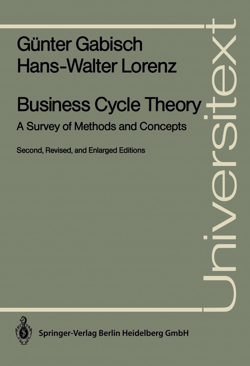 Titlebook: Business Cycle Theory; A Survey of Methods Günter Gabisch,Hans-Walter Lorenz Textbook 1989Latest edition Springer-Verlag Berlin Heidelberg Titlebook: Business Cycle Theory; A Survey of Methods Günter Gabisch,Hans-Walter Lorenz Textbook 1989Latest edition Springer-Verlag Berlin Heidelberg