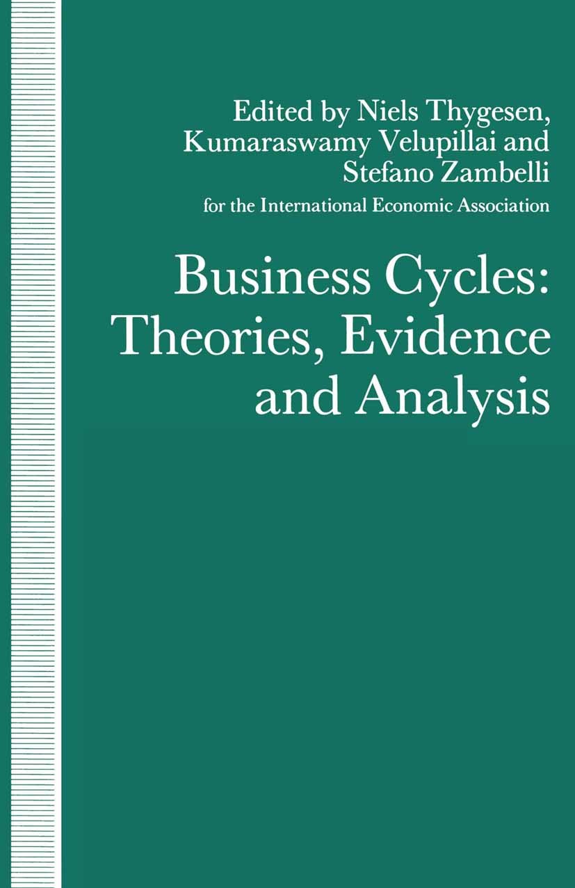 Titlebook: Business Cycles: Theories, Evidence and Analysis; Niels Thygesen,Kumaraswamy Velupillai,Stefano Zamb Book 1991 Palgrave Macmillan, a divis Titlebook: Business Cycles: Theories, Evidence and Analysis; Niels Thygesen,Kumaraswamy Velupillai,Stefano Zamb Book 1991 Palgrave Macmillan, a divis