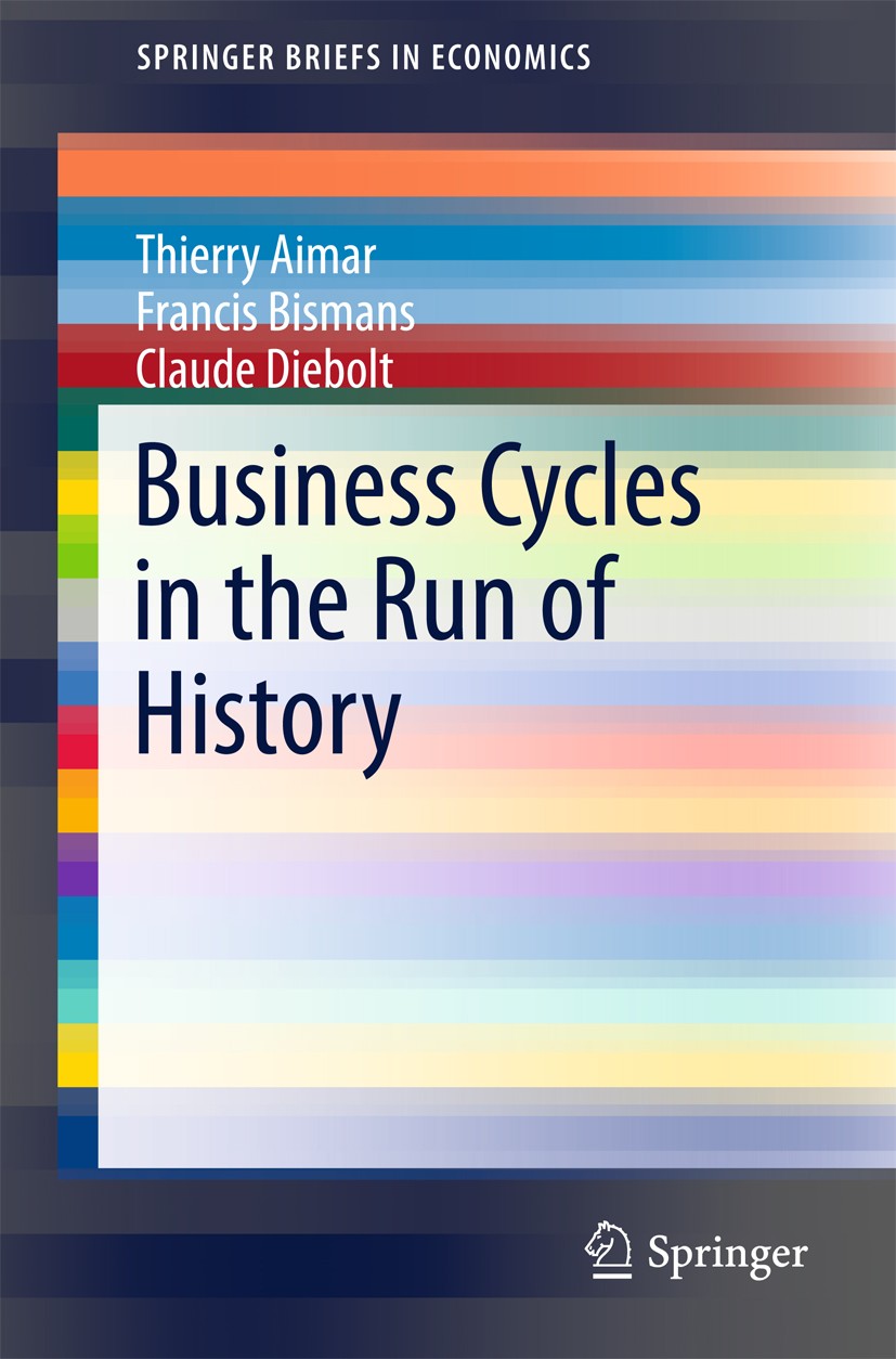 Titlebook: Business Cycles in the Run of History; Thierry Aimar,Francis Bismans,Claude Diebolt Book 2016 The Author(s) 2016 Business cycles.Cycle the Titlebook: Business Cycles in the Run of History; Thierry Aimar,Francis Bismans,Claude Diebolt Book 2016 The Author(s) 2016 Business cycles.Cycle the