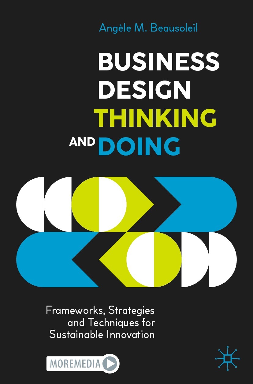 Titlebook: Business Design Thinking and Doing; Frameworks, Strategi Angèle M. Beausoleil Textbook 2022 The Editor(s) (if applicable) and The Author(s) Titlebook: Business Design Thinking and Doing; Frameworks, Strategi Angèle M. Beausoleil Textbook 2022 The Editor(s) (if applicable) and The Author(s)