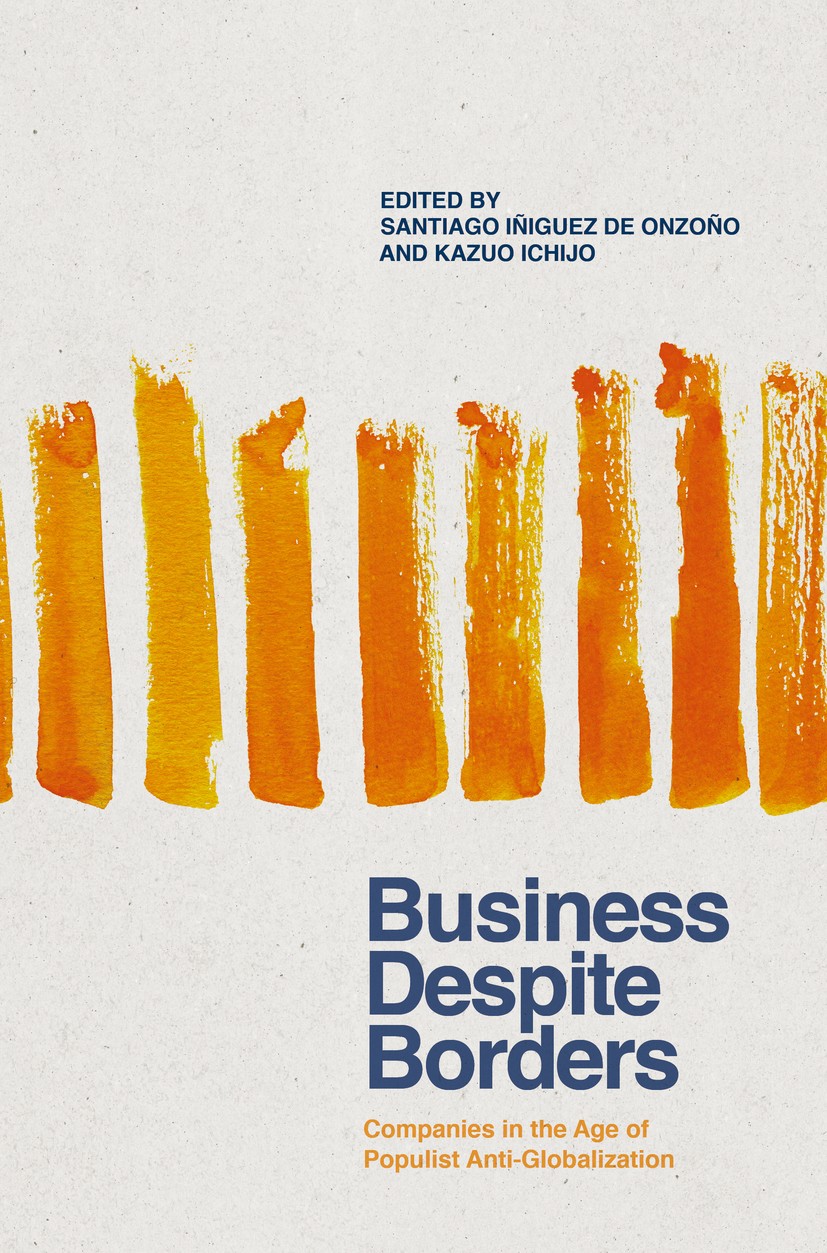 Titlebook: Business Despite Borders; Companies in the Age Santiago Iñiguez de Onzoño,Kazuo Ichijo Book 2018 The Editor(s) (if applicable) and The Auth Titlebook: Business Despite Borders; Companies in the Age Santiago Iñiguez de Onzoño,Kazuo Ichijo Book 2018 The Editor(s) (if applicable) and The Auth