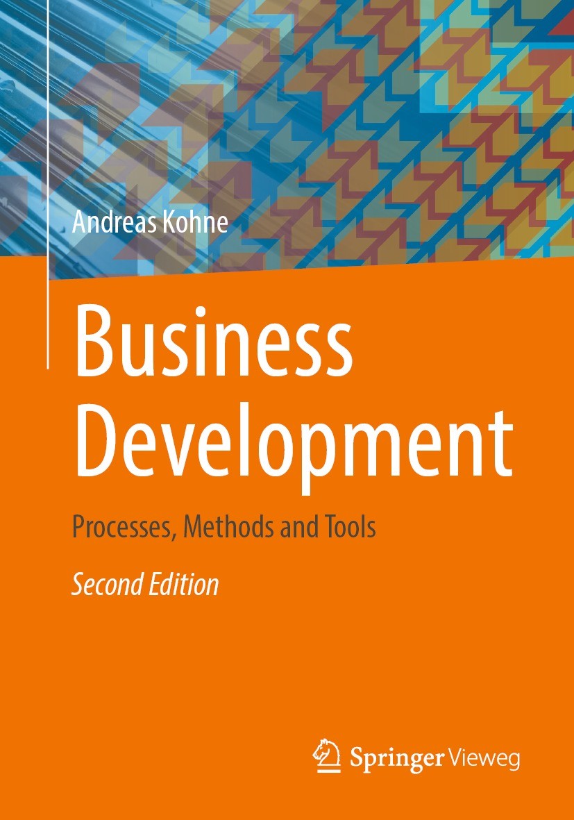 Titlebook: Business Development; Processes, Methods a Andreas Kohne Book 2023Latest edition Springer Fachmedien Wiesbaden GmbH, part of Springer Natur Titlebook: Business Development; Processes, Methods a Andreas Kohne Book 2023Latest edition Springer Fachmedien Wiesbaden GmbH, part of Springer Natur