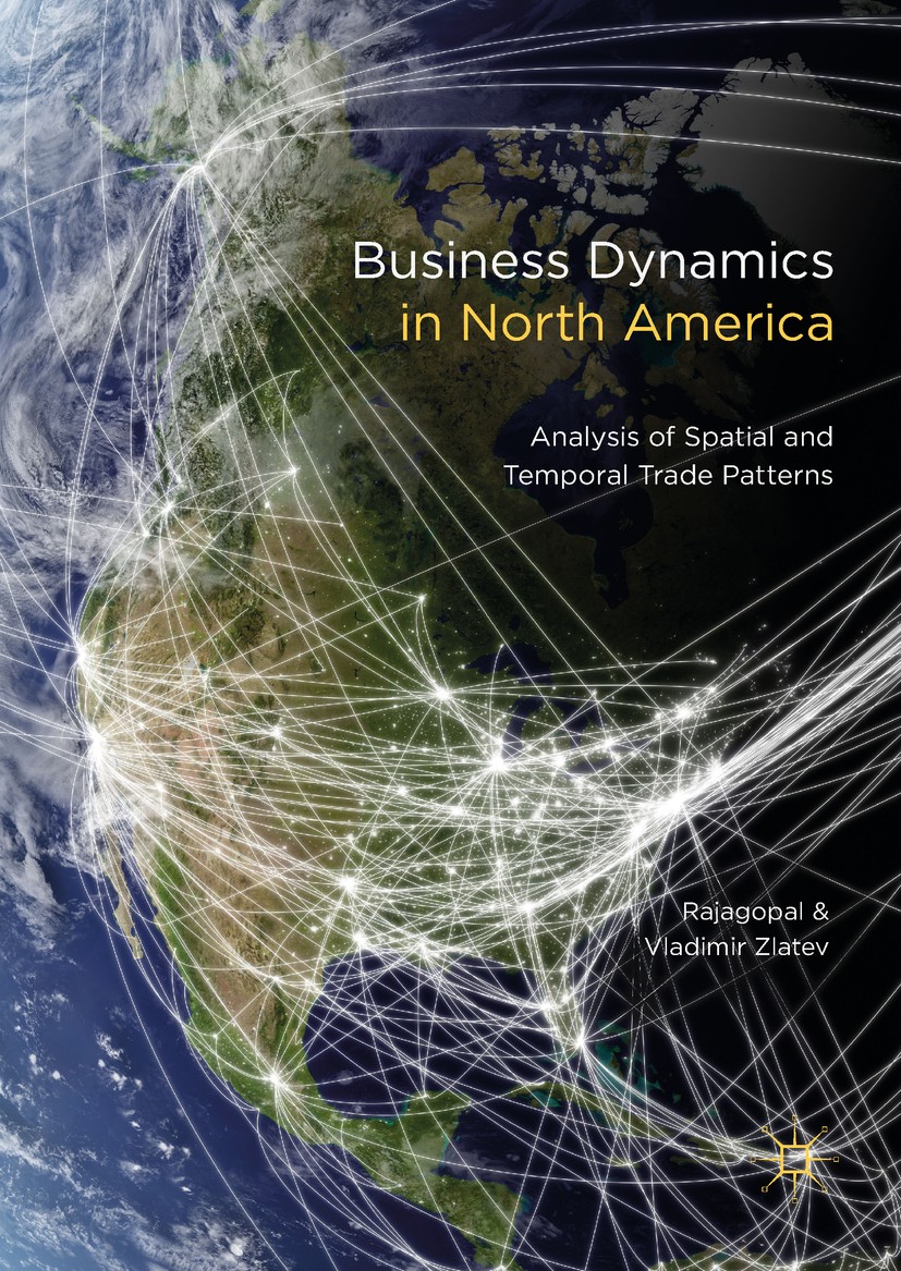Titlebook: Business Dynamics in North America; Analysis of Spatial Rajagopal,Vladimir Zlatev Book 2018 The Editor(s) (if applicable) and The Author(s Titlebook: Business Dynamics in North America; Analysis of Spatial Rajagopal,Vladimir Zlatev Book 2018 The Editor(s) (if applicable) and The Author(s