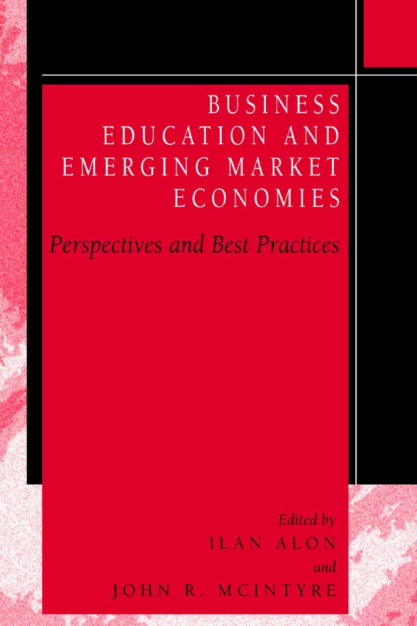 Titlebook: Business Education in Emerging Market Economies; Perspectives and Bes Ilan Alon,John R. Mclntyre Book 2004 Springer-Verlag US 2004 economic Titlebook: Business Education in Emerging Market Economies; Perspectives and Bes Ilan Alon,John R. Mclntyre Book 2004 Springer-Verlag US 2004 economic