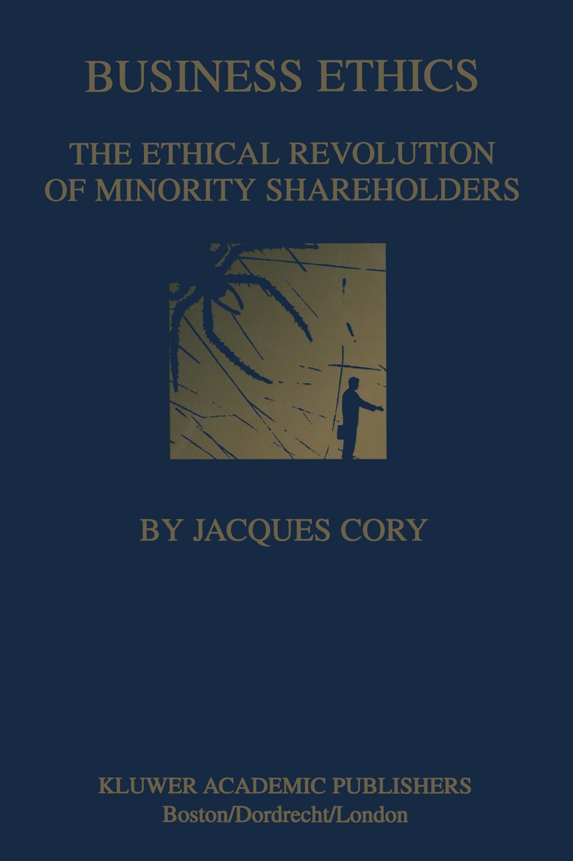 Titlebook: Business Ethics; The Ethical Revoluti Jacques Cory Textbook 2001 Springer Science+Business Media New York 2001 Funds.Internet.Investment.bu Titlebook: Business Ethics; The Ethical Revoluti Jacques Cory Textbook 2001 Springer Science+Business Media New York 2001 Funds.Internet.Investment.bu