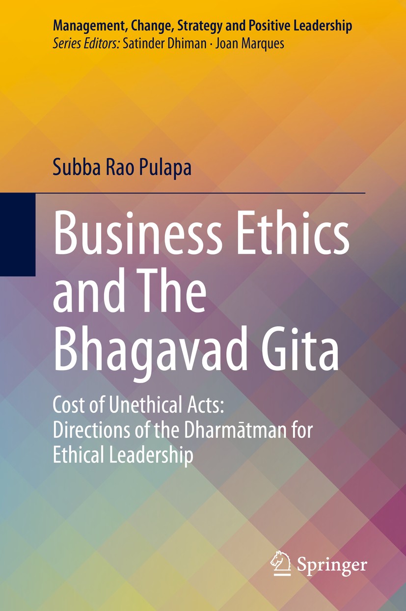 Titlebook: Business Ethics and The Bhagavad Gita; Cost of Unethical Ac Subba Rao Pulapa Book 2020 The Editor(s) (if applicable) and The Author(s), und Titlebook: Business Ethics and The Bhagavad Gita; Cost of Unethical Ac Subba Rao Pulapa Book 2020 The Editor(s) (if applicable) and The Author(s), und