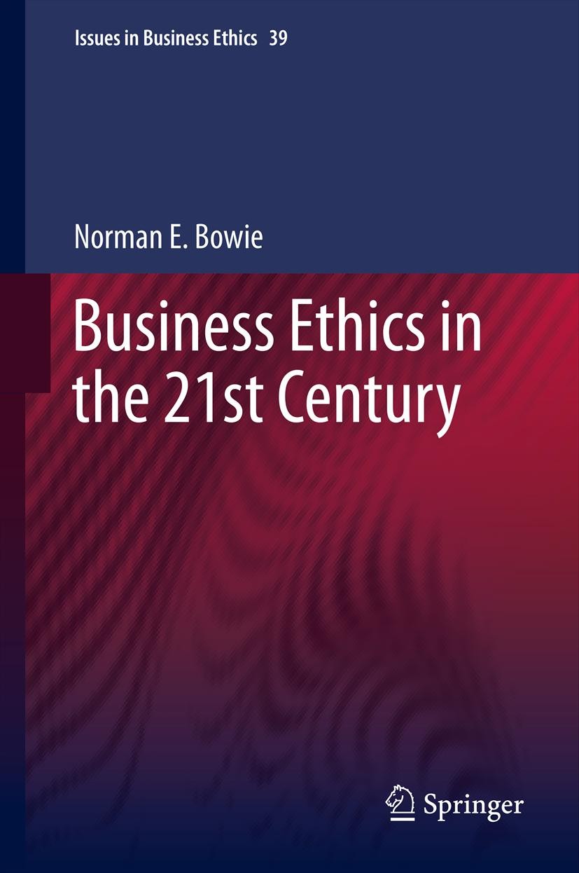 Titlebook: Business Ethics in the 21st Century; Norman Bowie Book 2013 Springer Science+Business Media Dordrecht. 2013 Business Ethics and the Law.Bu Titlebook: Business Ethics in the 21st Century; Norman Bowie Book 2013 Springer Science+Business Media Dordrecht. 2013 Business Ethics and the Law.Bu