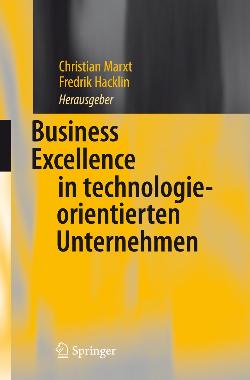 Titlebook: Business Excellence in technologieorientierten Unternehmen; Fredrik Hacklin,Christian Marxt Book 2008 Springer-Verlag Berlin Heidelberg 20 Titlebook: Business Excellence in technologieorientierten Unternehmen; Fredrik Hacklin,Christian Marxt Book 2008 Springer-Verlag Berlin Heidelberg 20