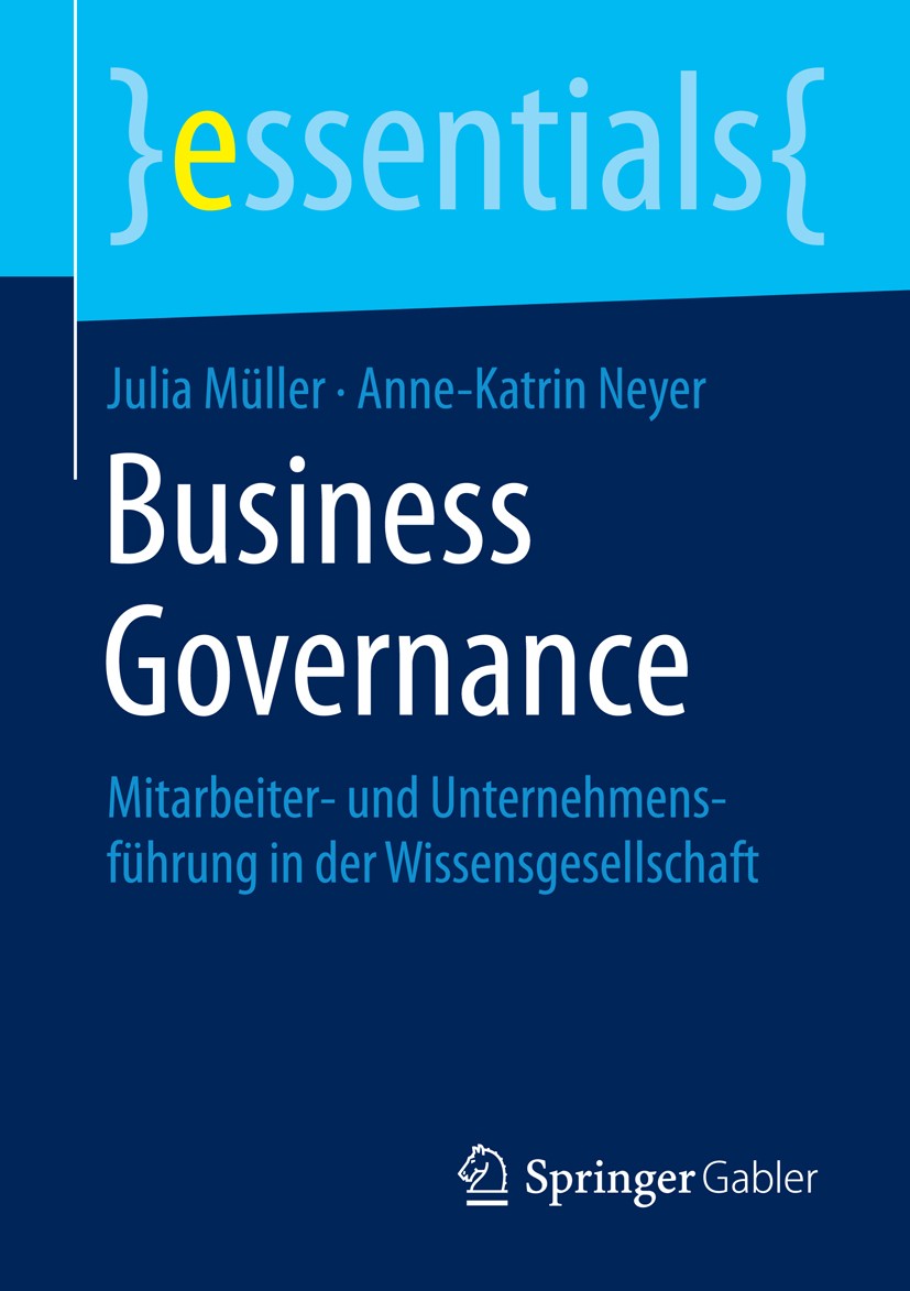 Titlebook: Business Governance; Mitarbeiter- und Unt Julia Müller,Anne-Katrin Neyer Book 2016 Springer Fachmedien Wiesbaden GmbH, ein Teil von Springe Titlebook: Business Governance; Mitarbeiter- und Unt Julia Müller,Anne-Katrin Neyer Book 2016 Springer Fachmedien Wiesbaden GmbH, ein Teil von Springe