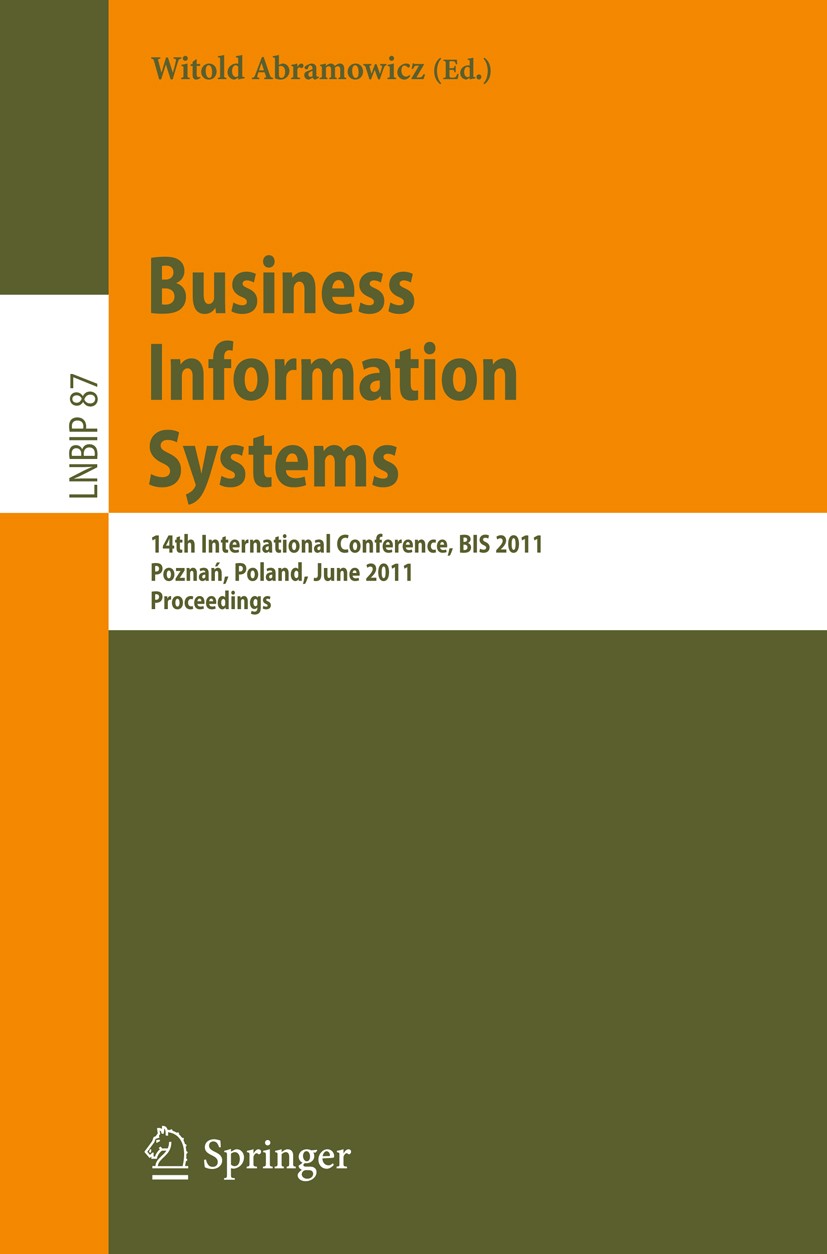 Titlebook: Business Information Systems; 14th International C Witold Abramowicz Conference proceedings 2011 Springer-Verlag GmbH Berlin Heidelberg 201 Titlebook: Business Information Systems; 14th International C Witold Abramowicz Conference proceedings 2011 Springer-Verlag GmbH Berlin Heidelberg 201