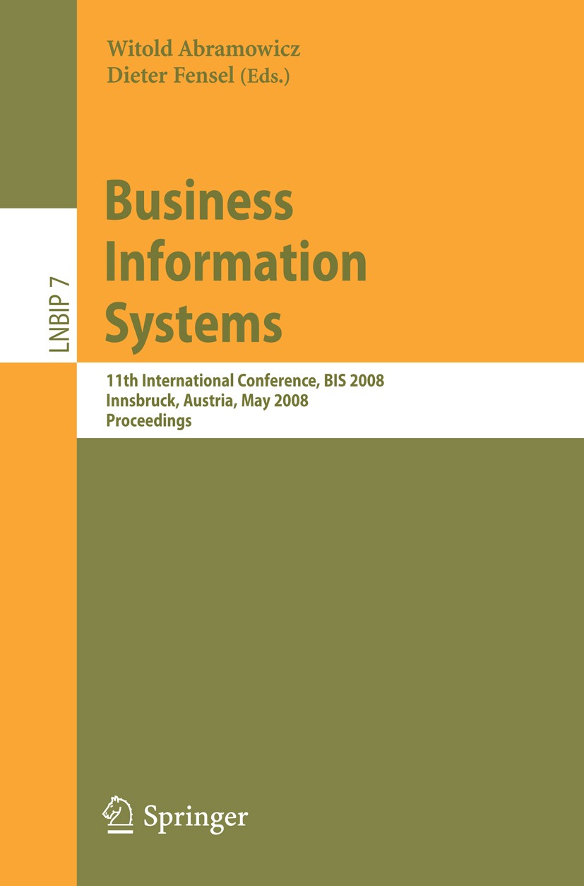 Titlebook: Business Information Systems; 11th International C Witold Abramowicz,Dieter Fensel Conference proceedings 2008 Springer-Verlag Berlin Heide Titlebook: Business Information Systems; 11th International C Witold Abramowicz,Dieter Fensel Conference proceedings 2008 Springer-Verlag Berlin Heide