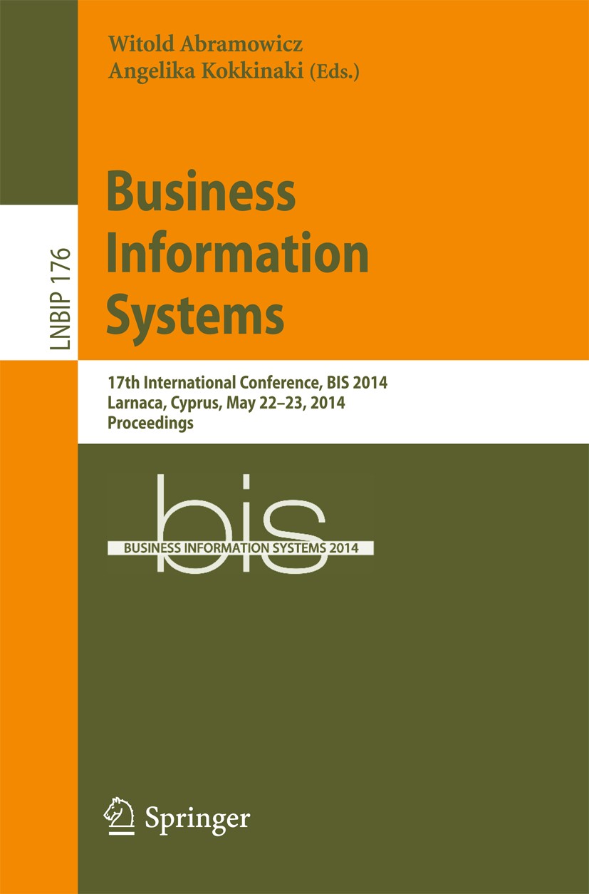 Titlebook: Business Information Systems; 17th International C Witold Abramowicz,Angelika Kokkinaki Conference proceedings 2014 Springer International Titlebook: Business Information Systems; 17th International C Witold Abramowicz,Angelika Kokkinaki Conference proceedings 2014 Springer International