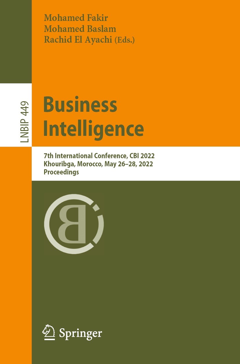 Titlebook: Business Intelligence; 7th International Co Mohamed Fakir,Mohamed Baslam,Rachid El Ayachi Conference proceedings 2022 Springer Nature Switz Titlebook: Business Intelligence; 7th International Co Mohamed Fakir,Mohamed Baslam,Rachid El Ayachi Conference proceedings 2022 Springer Nature Switz