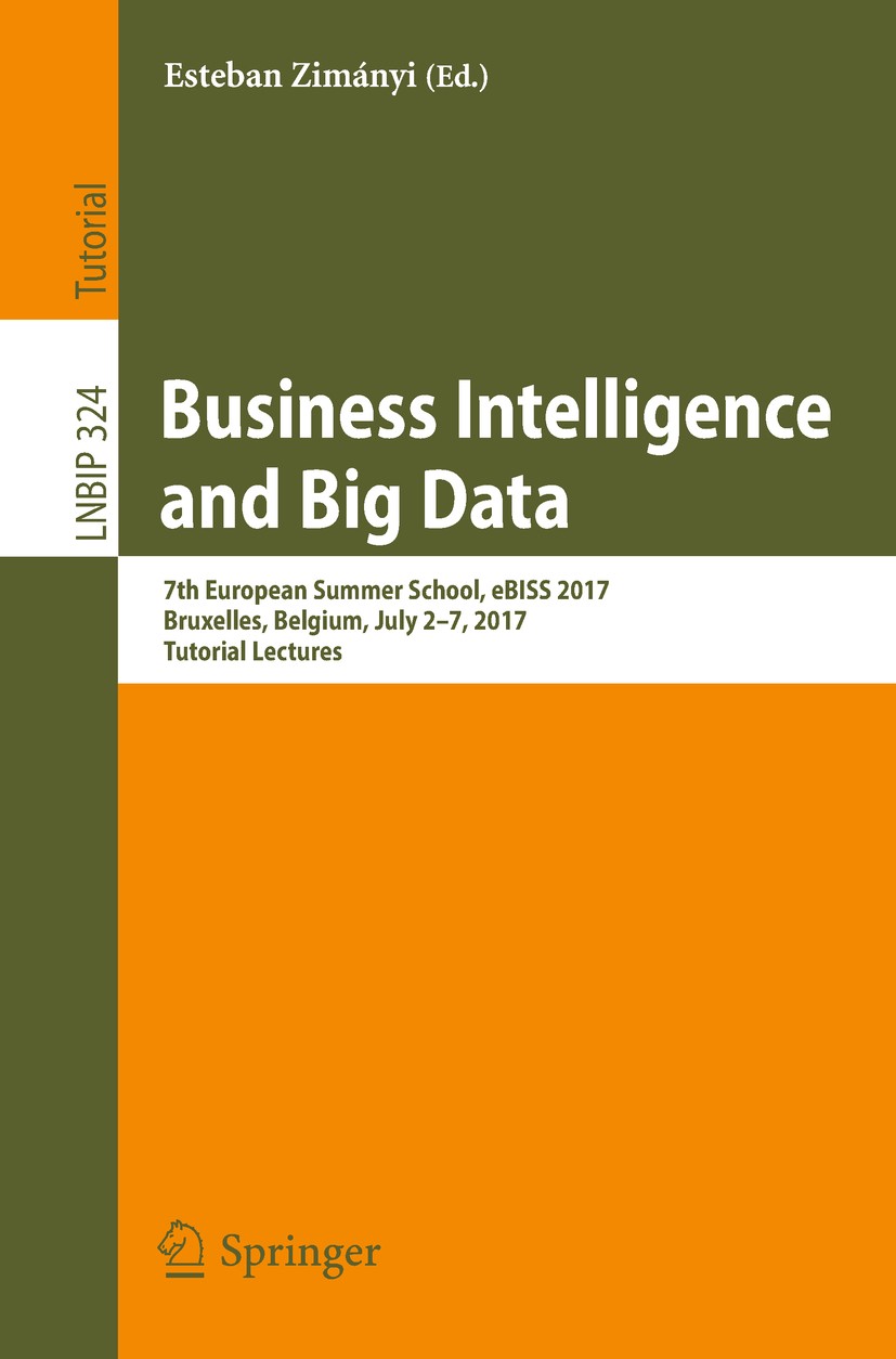 Titlebook: Business Intelligence and Big Data; 7th European Summer Esteban Zimányi Conference proceedings 2018 Springer Nature Switzerland AG 2018 bu Titlebook: Business Intelligence and Big Data; 7th European Summer Esteban Zimányi Conference proceedings 2018 Springer Nature Switzerland AG 2018 bu