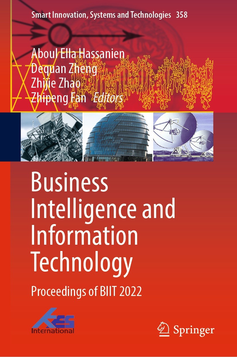 Titlebook: Business Intelligence and Information Technology; Proceedings of BIIT Aboul Ella Hassanien,Dequan Zheng,Zhipeng Fan Conference proceedings Titlebook: Business Intelligence and Information Technology; Proceedings of BIIT Aboul Ella Hassanien,Dequan Zheng,Zhipeng Fan Conference proceedings