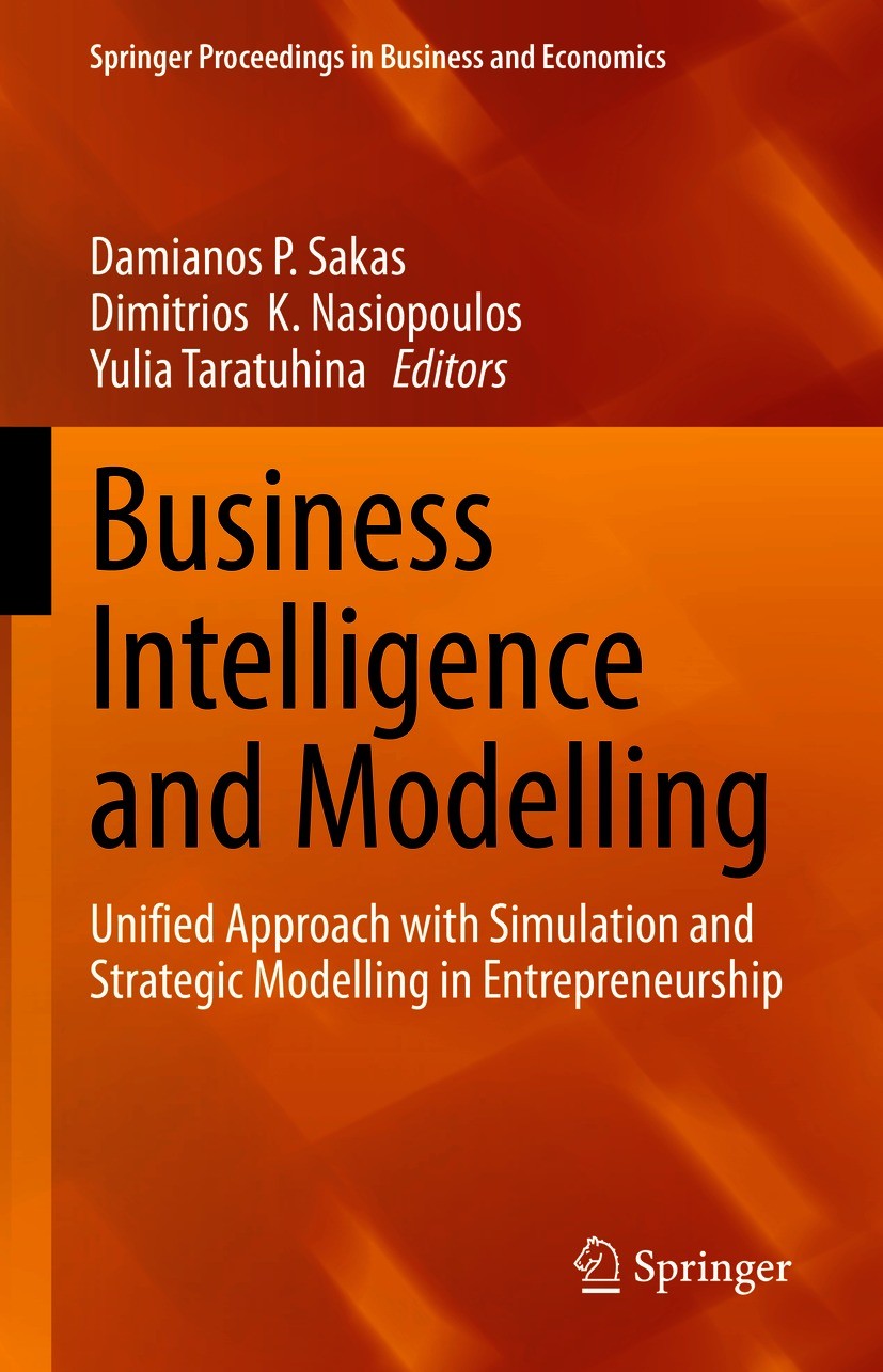 Titlebook: Business Intelligence and Modelling; Unified Approach wit Damianos P. Sakas,Dimitrios K. Nasiopoulos,Yulia T Conference proceedings 2021 Th Titlebook: Business Intelligence and Modelling; Unified Approach wit Damianos P. Sakas,Dimitrios K. Nasiopoulos,Yulia T Conference proceedings 2021 Th