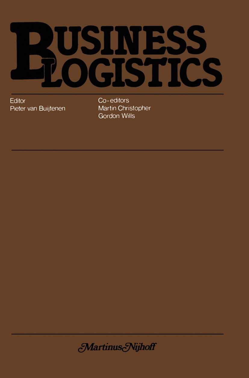 Titlebook: Business Logistics; P. M. Buytenen,M. G. Christopher,G. S. C. Wills Book 1976 H.E. Stenfert Kroese B.V. 1976 Customer Logistics Service.Fa Titlebook: Business Logistics; P. M. Buytenen,M. G. Christopher,G. S. C. Wills Book 1976 H.E. Stenfert Kroese B.V. 1976 Customer Logistics Service.Fa