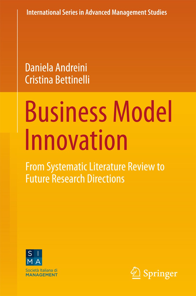 Titlebook: Business Model Innovation; From Systematic Lite Daniela Andreini,Cristina Bettinelli Book 2017 Springer International Publishing AG 2017 Bu Titlebook: Business Model Innovation; From Systematic Lite Daniela Andreini,Cristina Bettinelli Book 2017 Springer International Publishing AG 2017 Bu