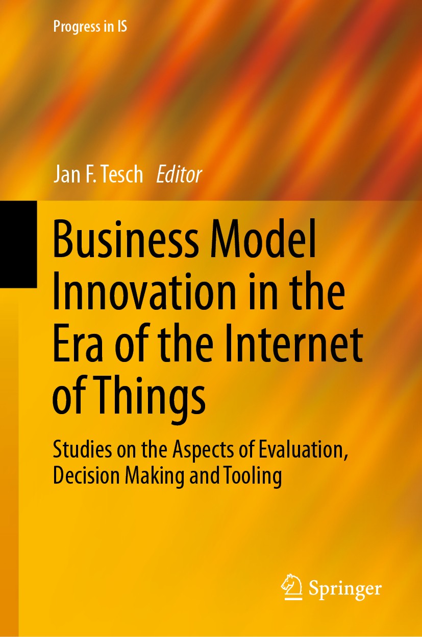 Titlebook: Business Model Innovation in the Era of the Internet of Things; Studies on the Aspec Jan F. Tesch Book 2019 Springer Nature Switzerland AG Titlebook: Business Model Innovation in the Era of the Internet of Things; Studies on the Aspec Jan F. Tesch Book 2019 Springer Nature Switzerland AG