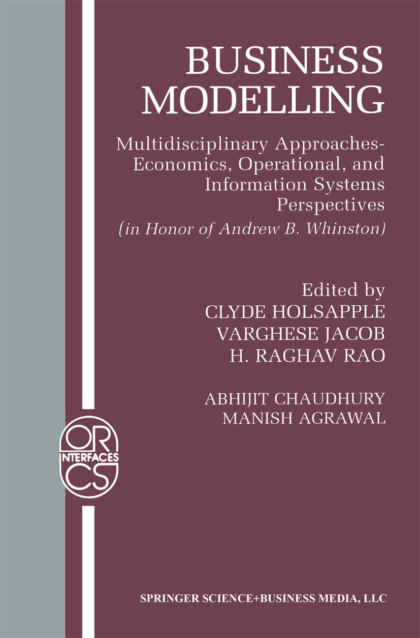 Titlebook: Business Modelling; Multidisciplinary Ap Clyde Holsapple,Varghese Jacob,Manish Agrawal Book 2002 Springer Science+Business Media New York 2 Titlebook: Business Modelling; Multidisciplinary Ap Clyde Holsapple,Varghese Jacob,Manish Agrawal Book 2002 Springer Science+Business Media New York 2