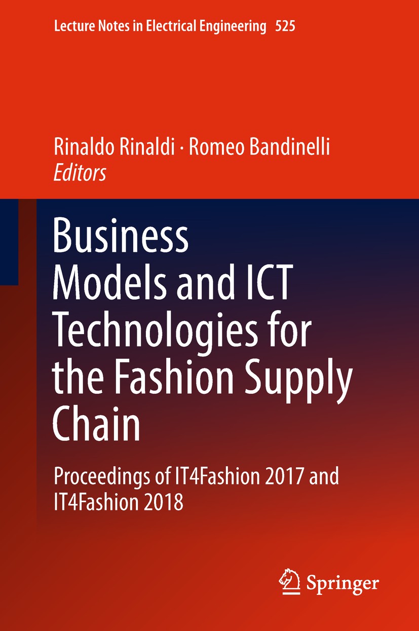 Titlebook: Business Models and ICT Technologies for the Fashion Supply Chain; Proceedings of IT4Fa Rinaldo Rinaldi,Romeo Bandinelli Conference proceed Titlebook: Business Models and ICT Technologies for the Fashion Supply Chain; Proceedings of IT4Fa Rinaldo Rinaldi,Romeo Bandinelli Conference proceed
