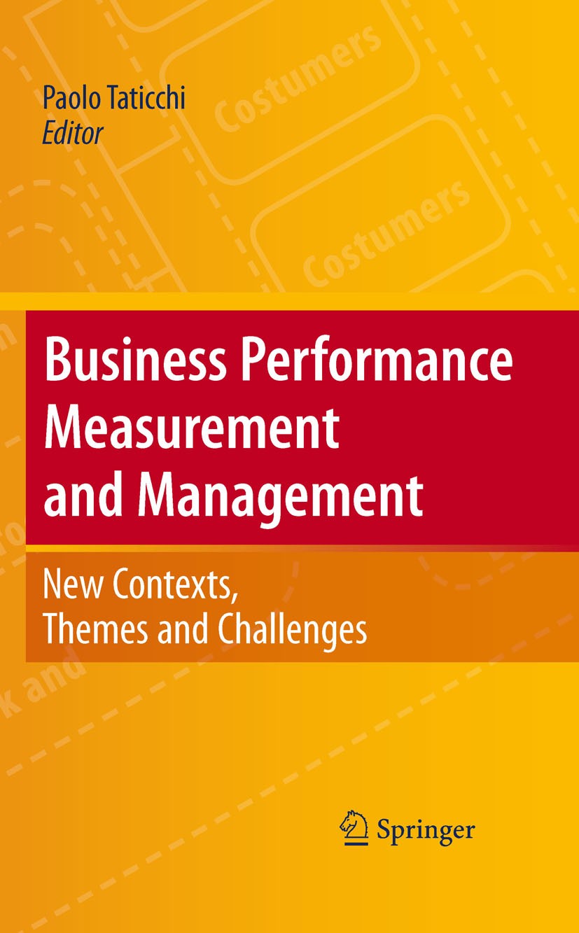 Titlebook: Business Performance Measurement and Management; New Contexts, Themes Paolo Taticchi Book 2010 Springer-Verlag Berlin Heidelberg 2010 Activ Titlebook: Business Performance Measurement and Management; New Contexts, Themes Paolo Taticchi Book 2010 Springer-Verlag Berlin Heidelberg 2010 Activ
