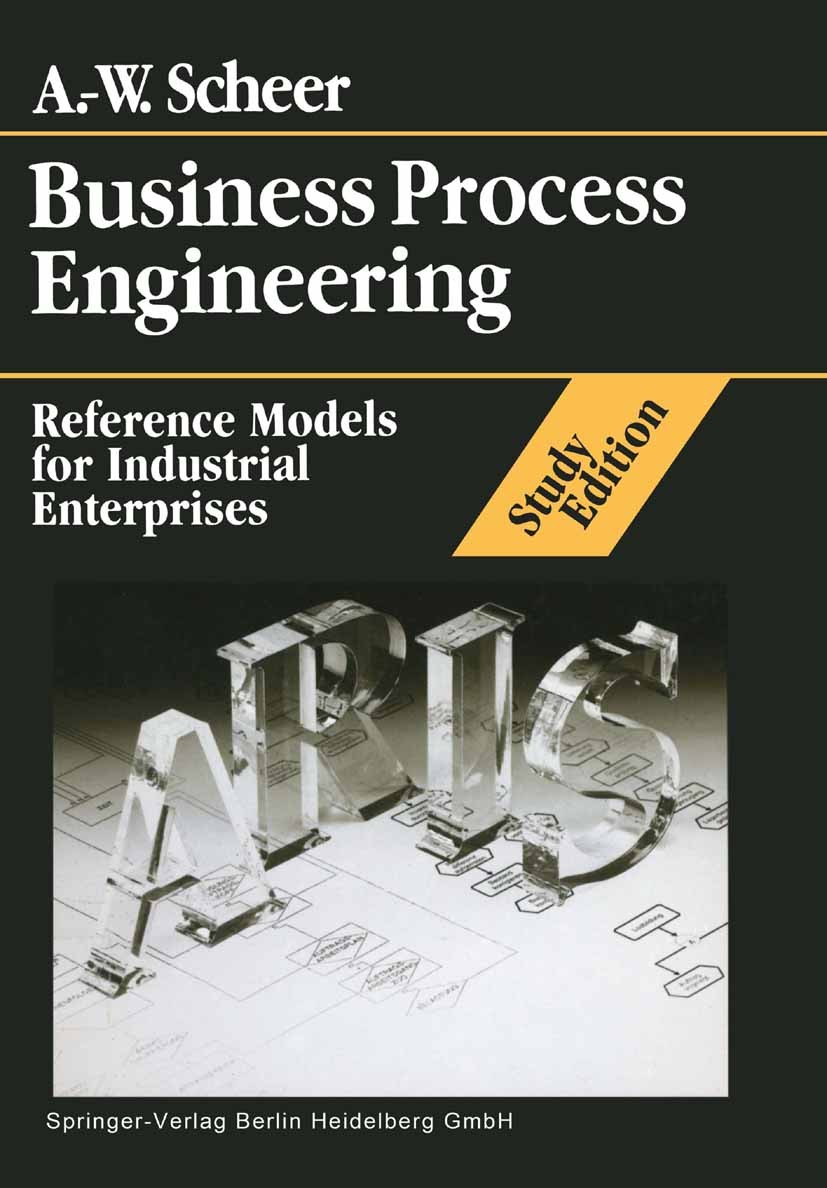 Titlebook: Business Process Engineering Study Edition; Reference Models for August-Wilhelm Scheer Textbook 19981st edition Springer-Verlag Berlin Heid Titlebook: Business Process Engineering Study Edition; Reference Models for August-Wilhelm Scheer Textbook 19981st edition Springer-Verlag Berlin Heid