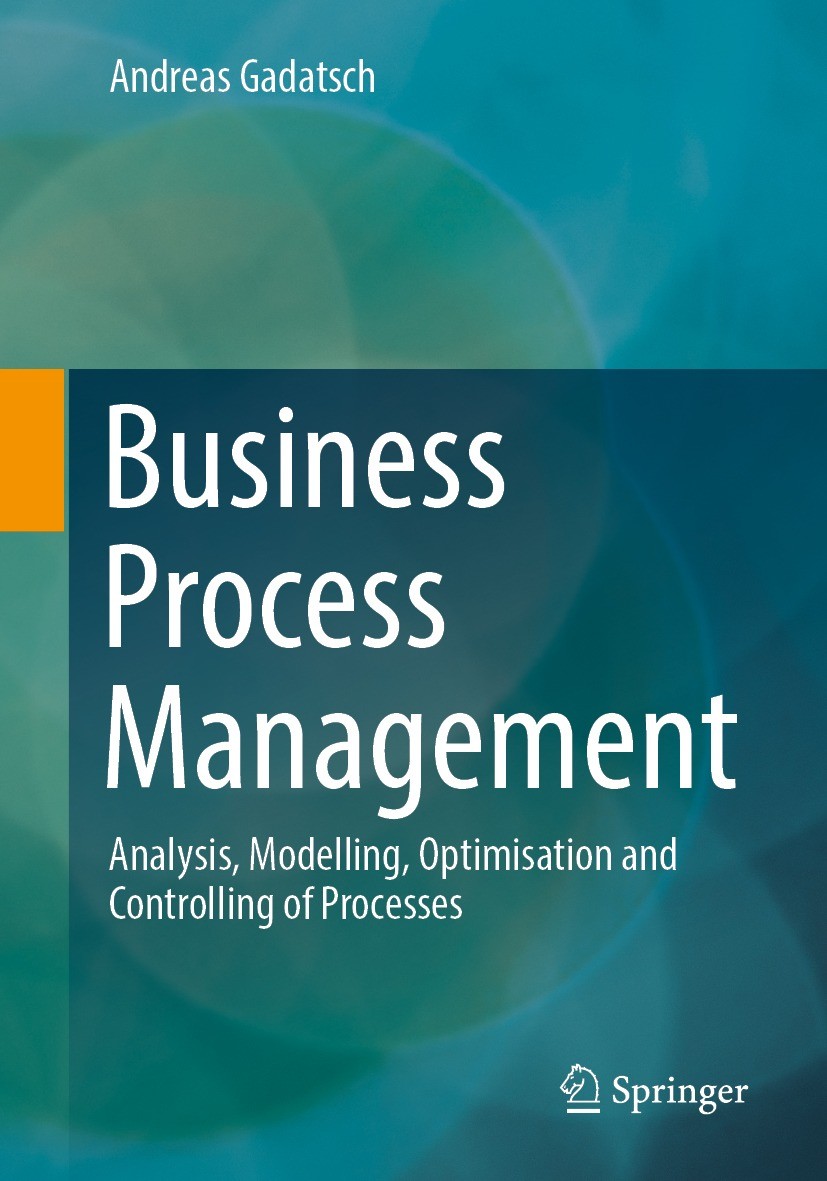 Titlebook: Business Process Management; Analysis, Modelling, Andreas Gadatsch Textbook 20231st edition The Editor(s) (if applicable) and The Author(s) Titlebook: Business Process Management; Analysis, Modelling, Andreas Gadatsch Textbook 20231st edition The Editor(s) (if applicable) and The Author(s)