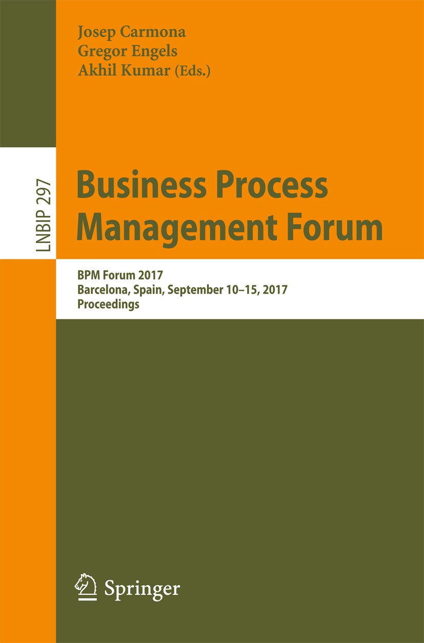 Titlebook: Business Process Management Forum; BPM Forum 2017, Barc Josep Carmona,Gregor Engels,Akhil Kumar Conference proceedings 2017 Springer Intern Titlebook: Business Process Management Forum; BPM Forum 2017, Barc Josep Carmona,Gregor Engels,Akhil Kumar Conference proceedings 2017 Springer Intern