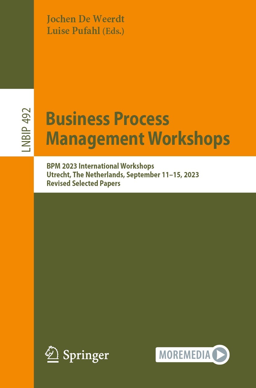 Titlebook: Business Process Management Workshops; BPM 2023 Internation Jochen De Weerdt,Luise Pufahl Conference proceedings 2024 The Editor(s) (if app Titlebook: Business Process Management Workshops; BPM 2023 Internation Jochen De Weerdt,Luise Pufahl Conference proceedings 2024 The Editor(s) (if app