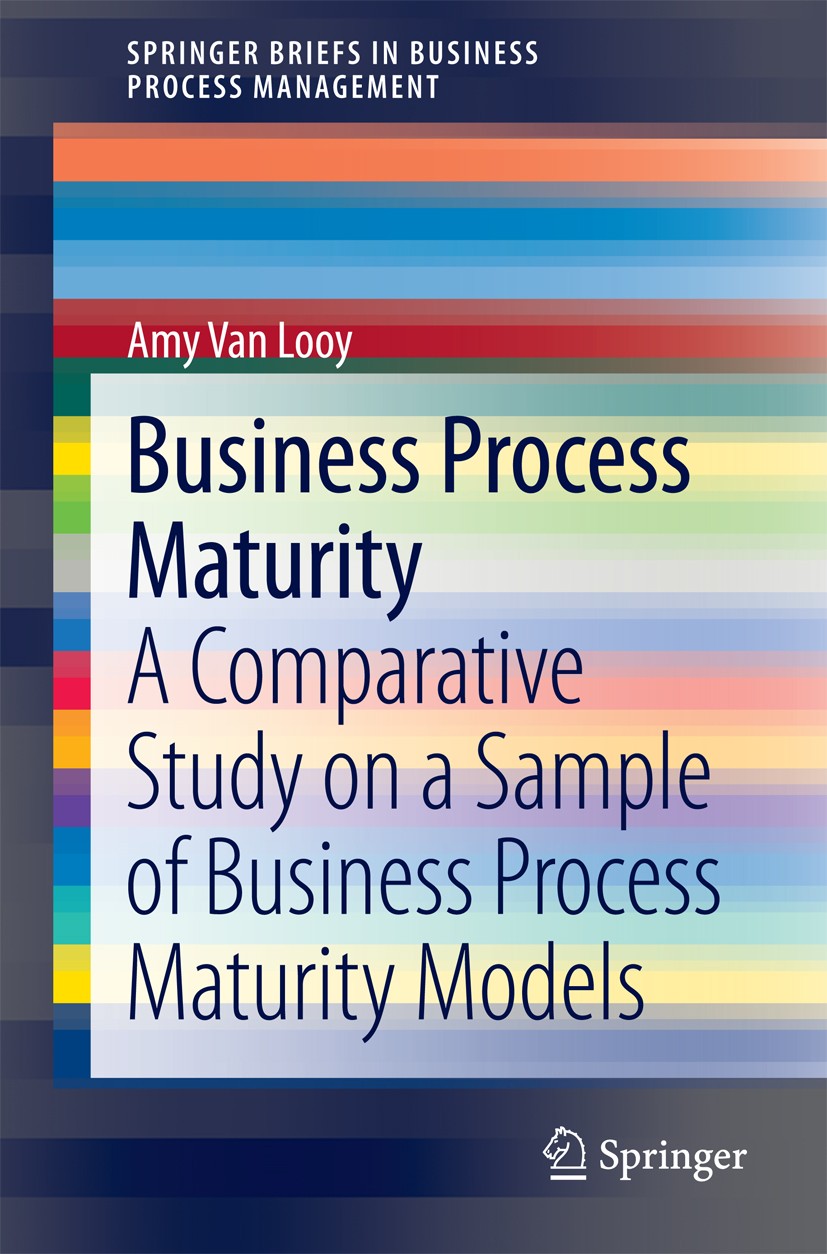 Titlebook: Business Process Maturity; A Comparative Study Amy Van Looy Book 2014 The Editor(s) (if applicable) and The Author(s), under exclusive lic Titlebook: Business Process Maturity; A Comparative Study Amy Van Looy Book 2014 The Editor(s) (if applicable) and The Author(s), under exclusive lic