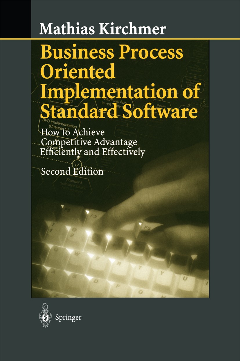 Titlebook: Business Process Oriented Implementation of Standard Software; How to Achieve Compe Mathias Kirchmer Book 1999Latest edition Springer-Verla Titlebook: Business Process Oriented Implementation of Standard Software; How to Achieve Compe Mathias Kirchmer Book 1999Latest edition Springer-Verla