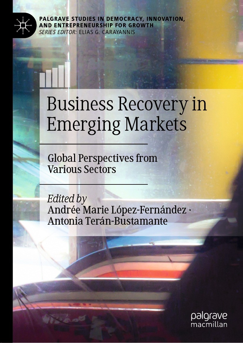 Titlebook: Business Recovery in Emerging Markets; Global Perspectives Andrée Marie López-Fernández,Antonia Terán-Bustama Book 2022 The Editor(s) (if Titlebook: Business Recovery in Emerging Markets; Global Perspectives Andrée Marie López-Fernández,Antonia Terán-Bustama Book 2022 The Editor(s) (if