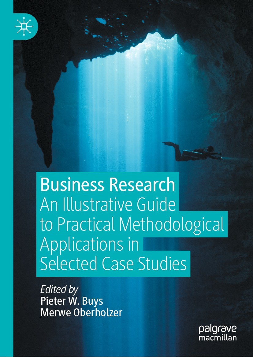 Titlebook: Business Research; An Illustrative Guid Pieter W. Buys,Merwe Oberholzer Book 2023 The Editor(s) (if applicable) and The Author(s), under ex Titlebook: Business Research; An Illustrative Guid Pieter W. Buys,Merwe Oberholzer Book 2023 The Editor(s) (if applicable) and The Author(s), under ex