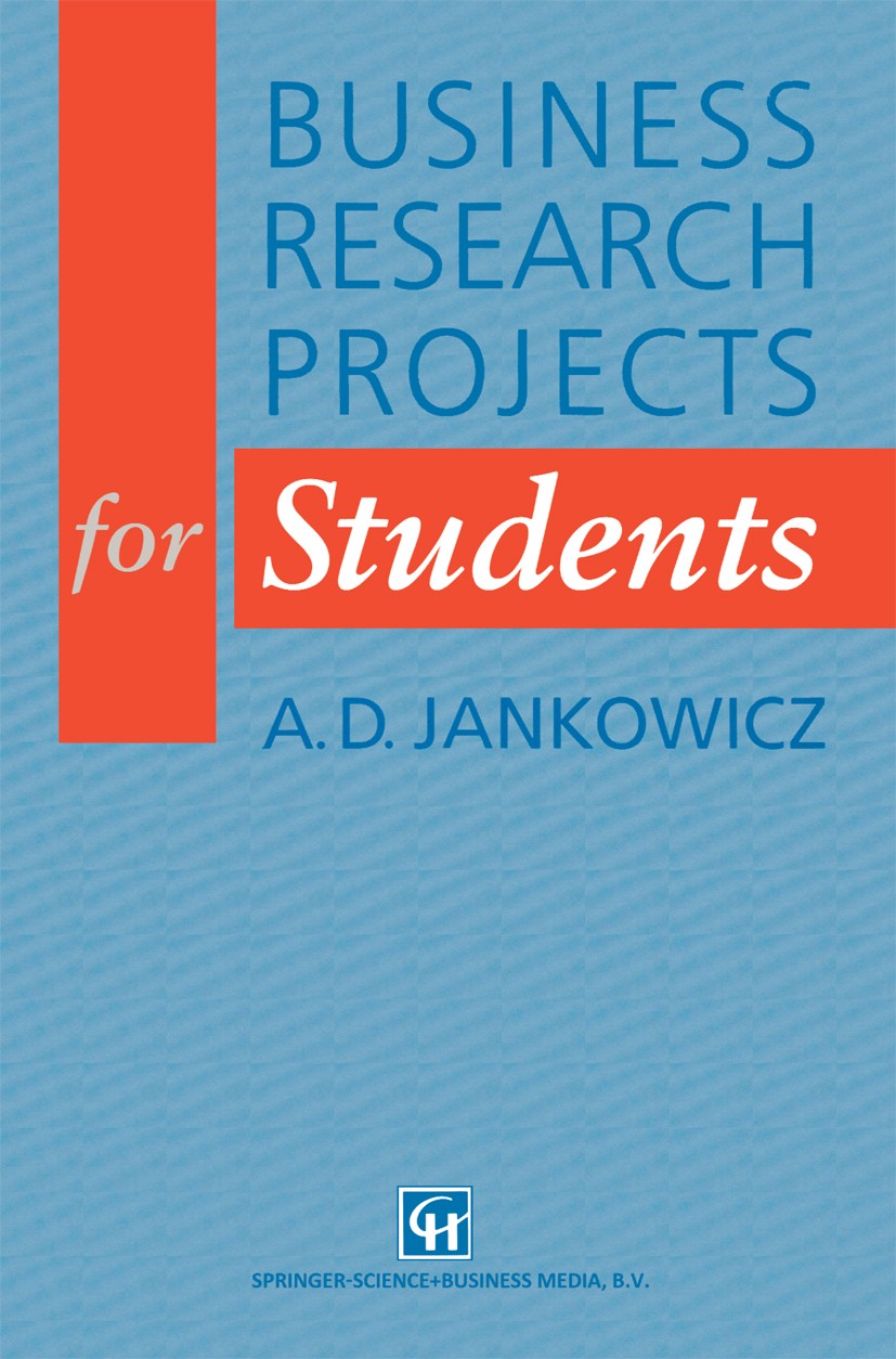 Titlebook: Business Research Projects for Students; A. D. Jankowicz Book 1991 A.D. Jankowicz 1991 management.object.review.standards.techniques.time Titlebook: Business Research Projects for Students; A. D. Jankowicz Book 1991 A.D. Jankowicz 1991 management.object.review.standards.techniques.time