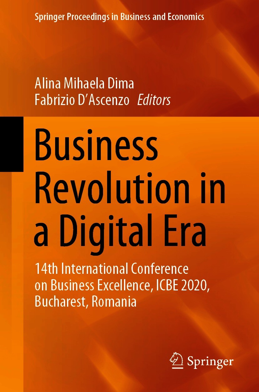 Titlebook: Business Revolution in a Digital Era; 14th International C Alina Mihaela Dima,Fabrizio D‘Ascenzo Conference proceedings 2021 The Editor(s) Titlebook: Business Revolution in a Digital Era; 14th International C Alina Mihaela Dima,Fabrizio D‘Ascenzo Conference proceedings 2021 The Editor(s)