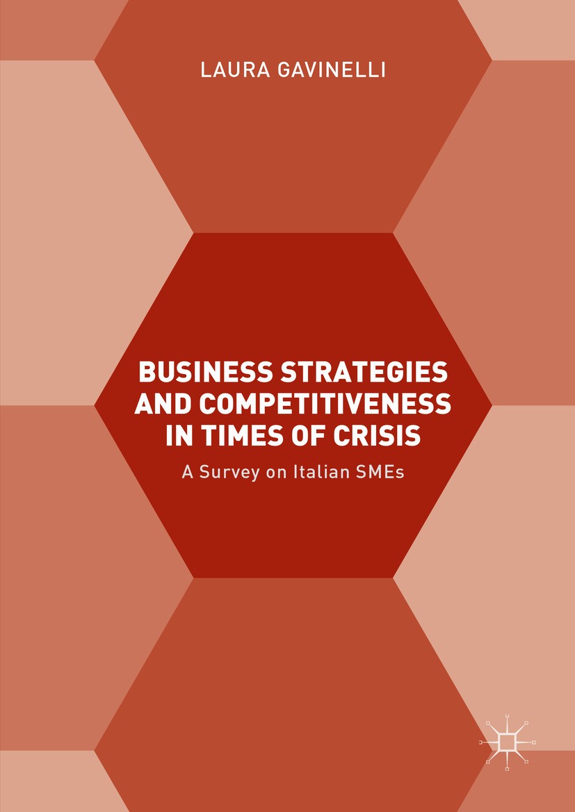 Titlebook: Business Strategies and Competitiveness in Times of Crisis; A Survey on Italian Laura Gavinelli Book 2016 The Editor(s) (if applicable) an Titlebook: Business Strategies and Competitiveness in Times of Crisis; A Survey on Italian Laura Gavinelli Book 2016 The Editor(s) (if applicable) an