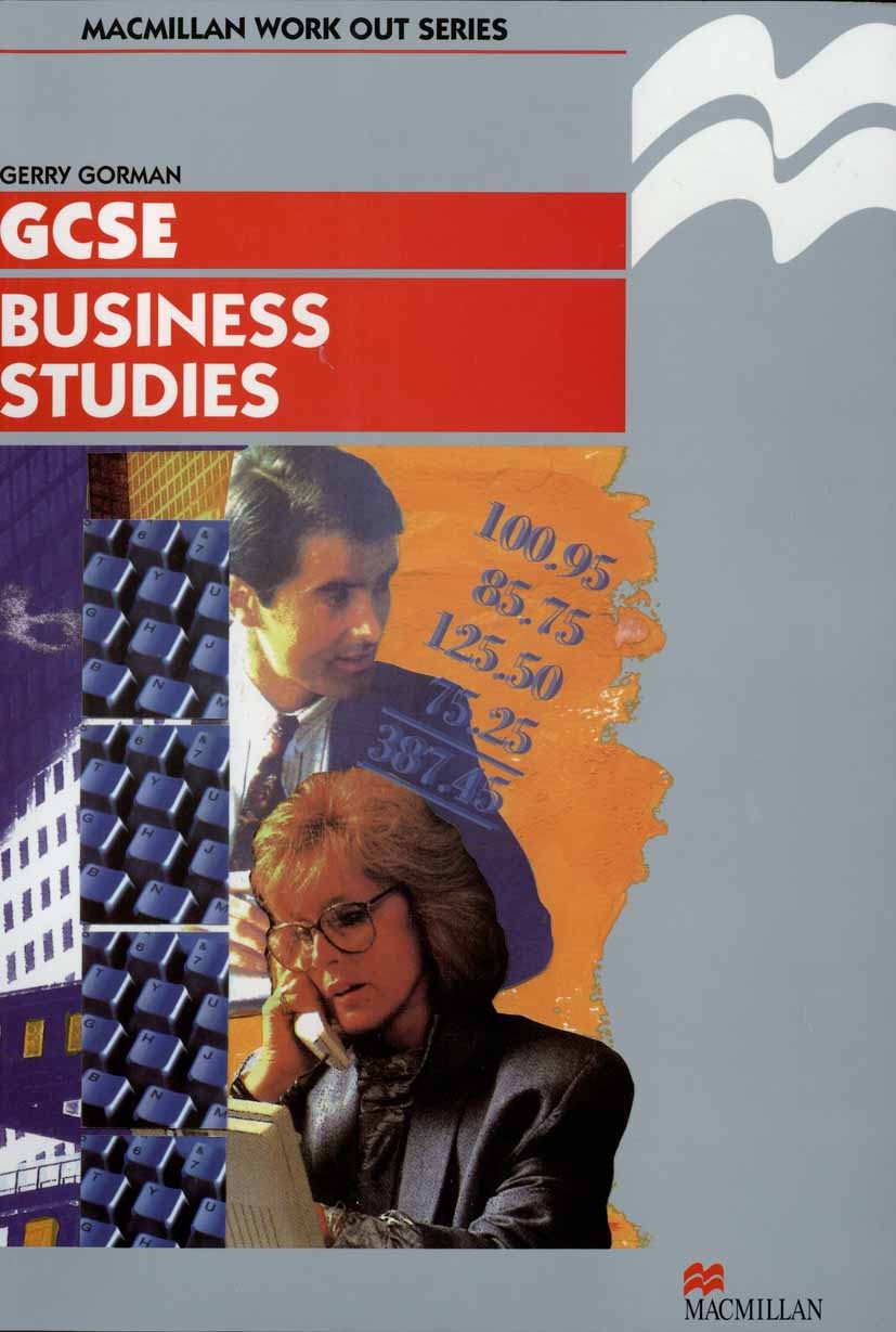 Titlebook: Work Out Business Studies GCSE; G. Gorman Textbook 1989Latest edition Macmillan Publishers Limited 1989 accounting.controlling.management. Titlebook: Work Out Business Studies GCSE; G. Gorman Textbook 1989Latest edition Macmillan Publishers Limited 1989 accounting.controlling.management.