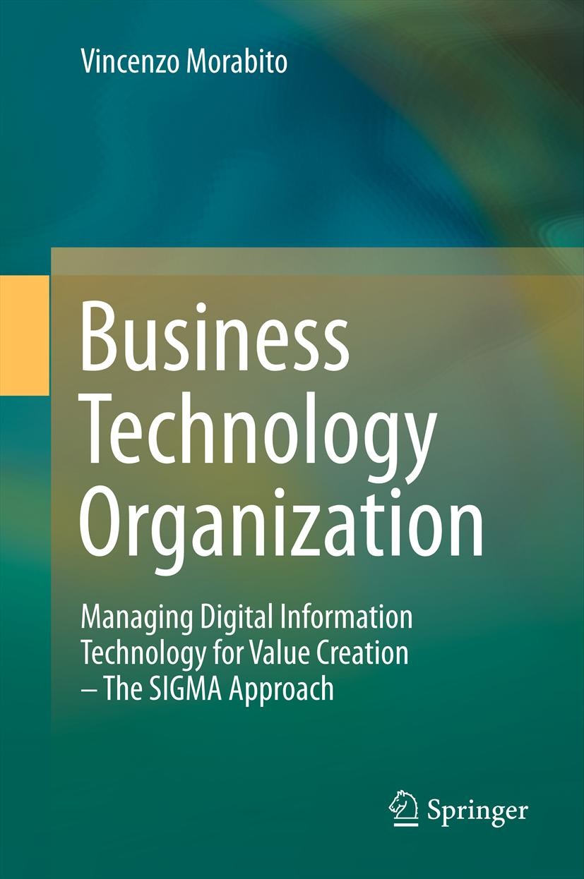 Titlebook: Business Technology Organization; Managing Digital Inf Vincenzo Morabito Book 2013 Springer-Verlag Berlin Heidelberg 2013 Absorptive Capaci Titlebook: Business Technology Organization; Managing Digital Inf Vincenzo Morabito Book 2013 Springer-Verlag Berlin Heidelberg 2013 Absorptive Capaci