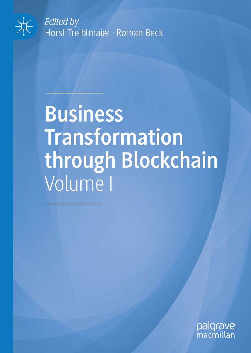 Titlebook: Business Transformation through Blockchain; Volume I Horst Treiblmaier,Roman Beck Book 2019 The Editor(s) (if applicable) and The Author(s) Titlebook: Business Transformation through Blockchain; Volume I Horst Treiblmaier,Roman Beck Book 2019 The Editor(s) (if applicable) and The Author(s)