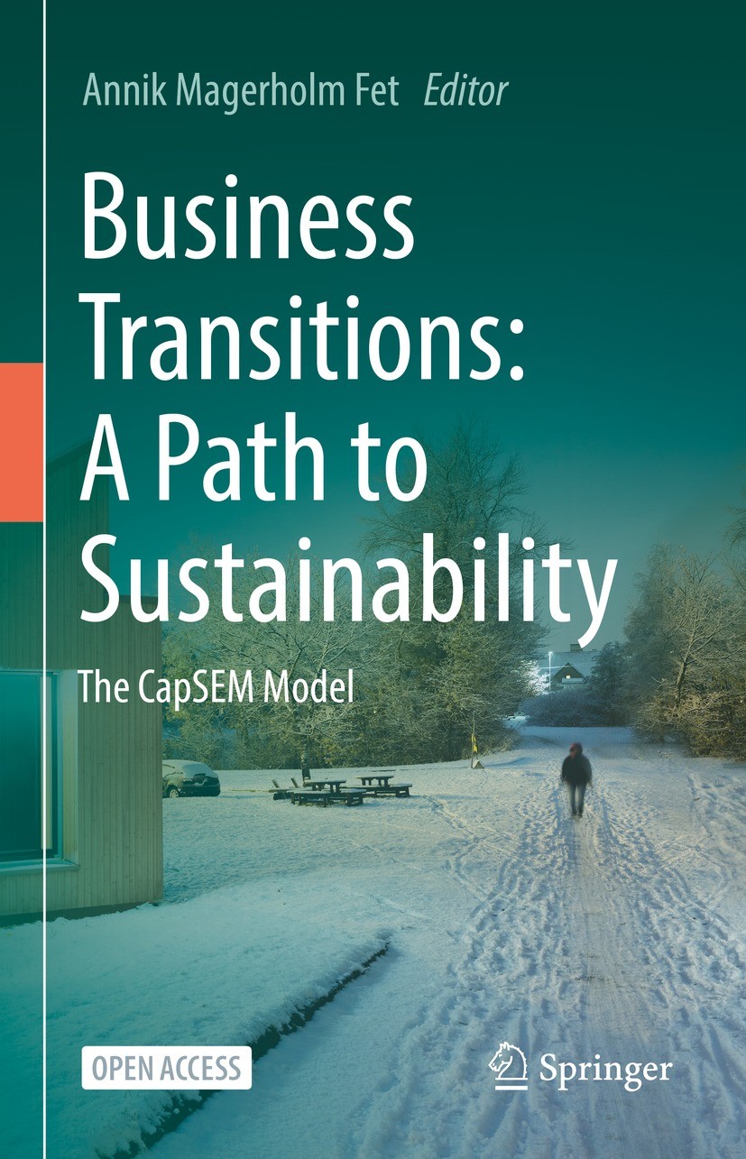 Titlebook: Business Transitions: A Path to Sustainability; The CapSEM Model Annik Magerholm Fet Book‘‘‘‘‘‘‘‘ 2023 The Editor(s) (if applicable) and Th Titlebook: Business Transitions: A Path to Sustainability; The CapSEM Model Annik Magerholm Fet Book‘‘‘‘‘‘‘‘ 2023 The Editor(s) (if applicable) and Th